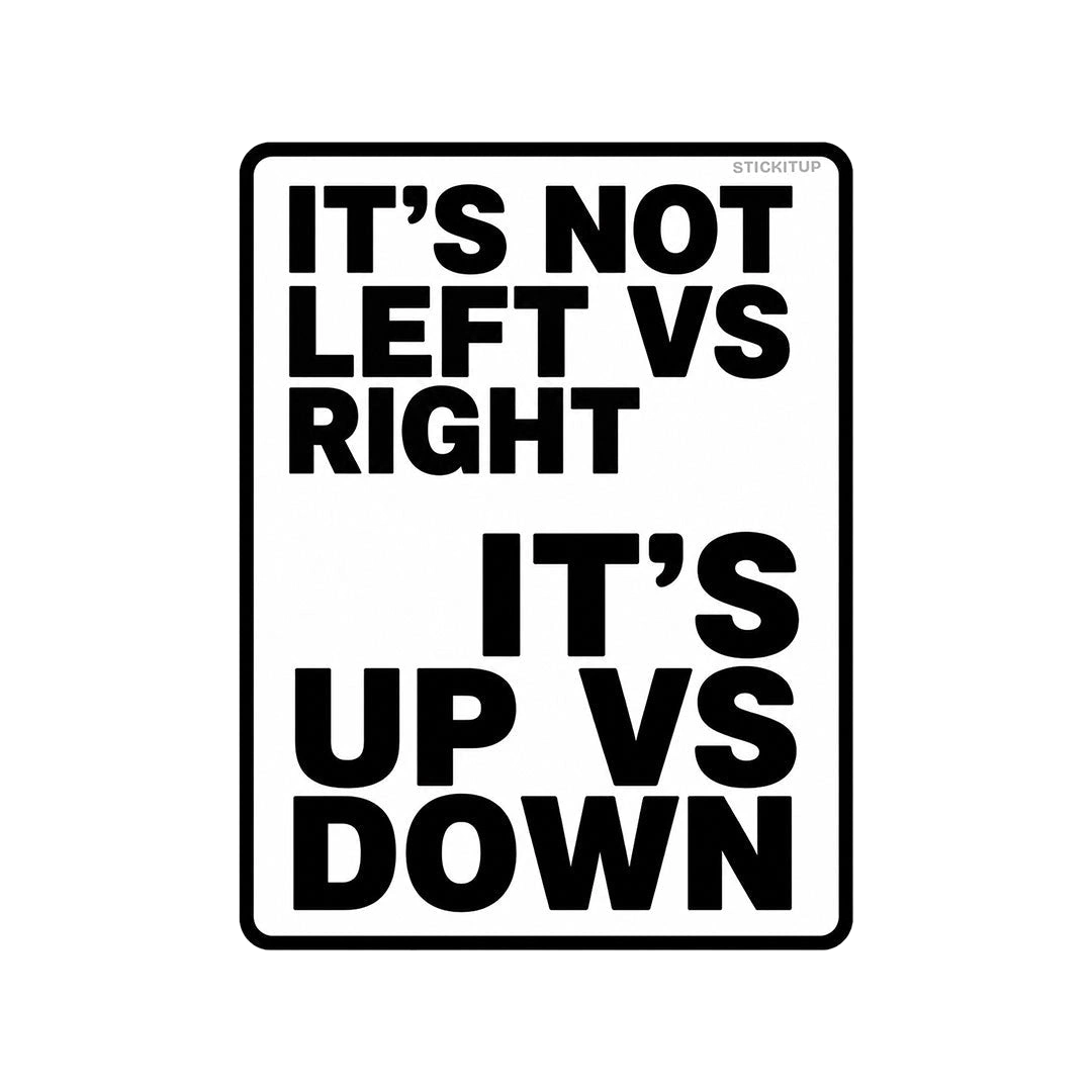 Its Not Left Vs Right Its Up Vs Down Sticker